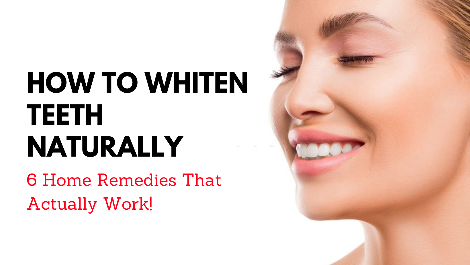 How To Whiten Teeth Naturally 6 Home Remedies That Actually Work