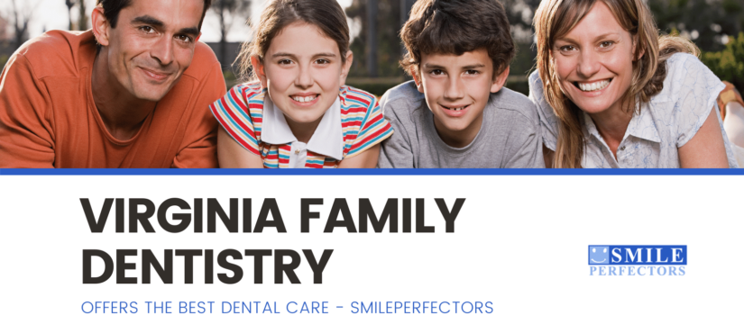 Virginia Family Dentistry, Smile Perfectors