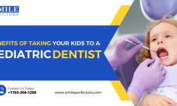 Benefits Of Taking Your Kids To A Pediatric Dentist